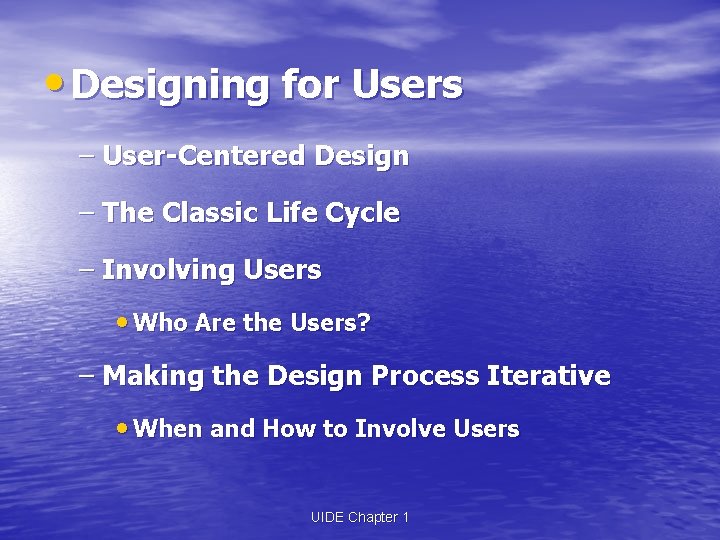• Designing for Users – User-Centered Design – The Classic Life Cycle – • Designing for Users – User-Centered Design – The Classic Life Cycle –