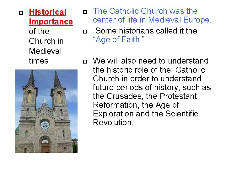 Historical Importance of the Church in Medieval times The Catholic Church was the Historical Importance of the Church in Medieval times The Catholic Church was the