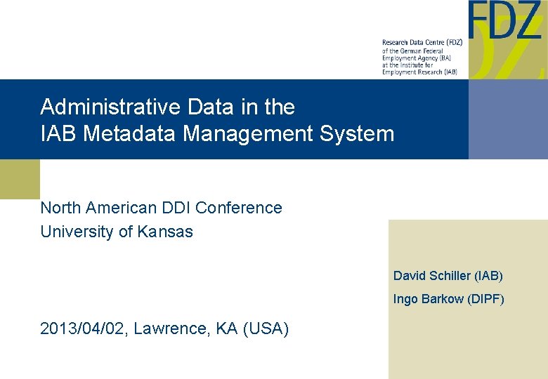 Administrative Data in the IAB Metadata Management System North American DDI Conference University of