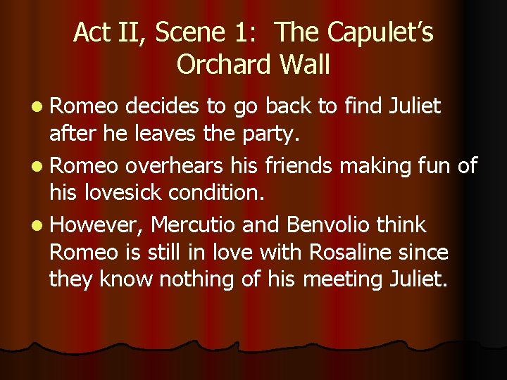 Act II, Scene 1: The Capulet’s Orchard Wall l Romeo decides to go back