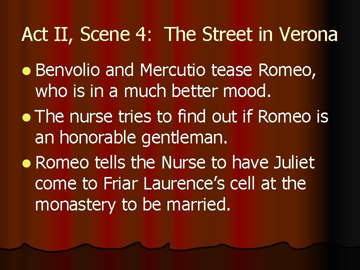 Act II, Scene 4: The Street in Verona l Benvolio and Mercutio tease Romeo,