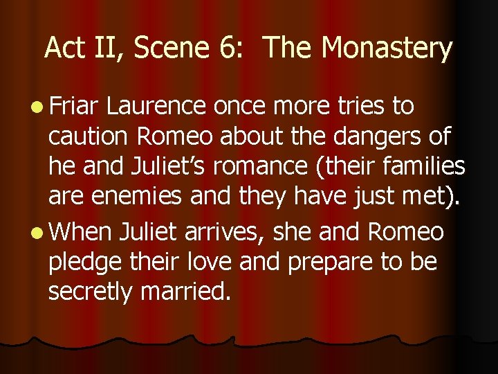 Act II, Scene 6: The Monastery l Friar Laurence once more tries to caution