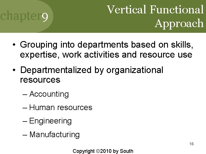 Vertical Functional Approach chapter 9 • Grouping into departments based on skills, expertise, work