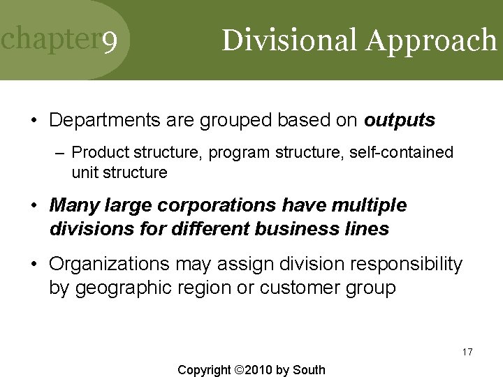 chapter 9 Divisional Approach • Departments are grouped based on outputs – Product structure,