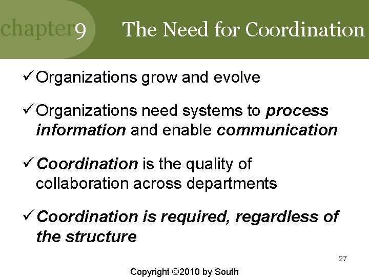 chapter 9 The Need for Coordination ü Organizations grow and evolve ü Organizations need