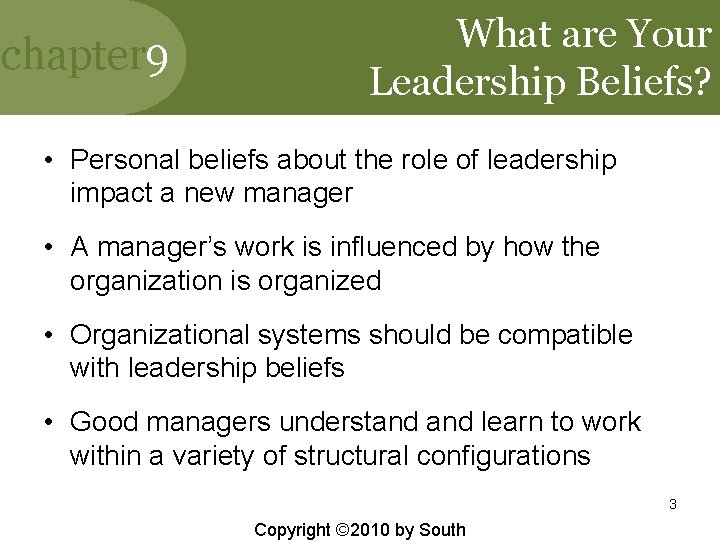 chapter 9 What are Your Leadership Beliefs? • Personal beliefs about the role of