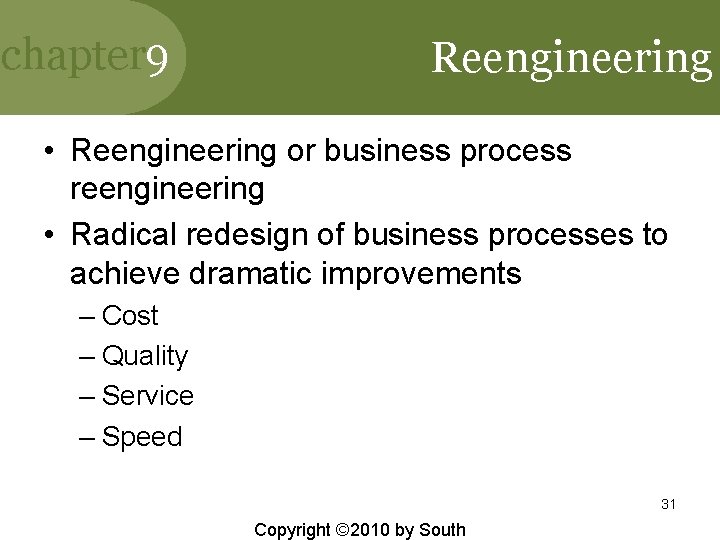 chapter 9 Reengineering • Reengineering or business process reengineering • Radical redesign of business