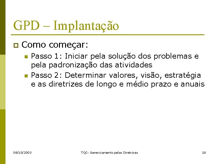 GPD – Implantação p Como começar: n n Passo 1: Iniciar pela solução dos