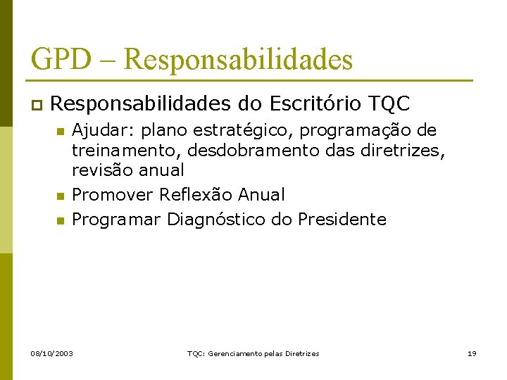 GPD – Responsabilidades p Responsabilidades do Escritório TQC n n n Ajudar: plano estratégico,