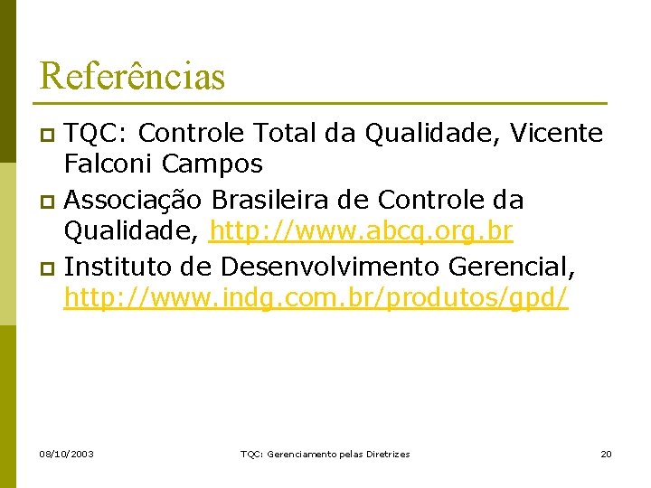 Referências TQC: Controle Total da Qualidade, Vicente Falconi Campos p Associação Brasileira de Controle