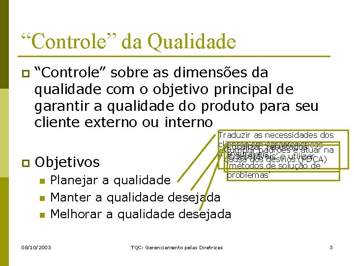 “Controle” da Qualidade p p “Controle” sobre as dimensões da qualidade com o objetivo