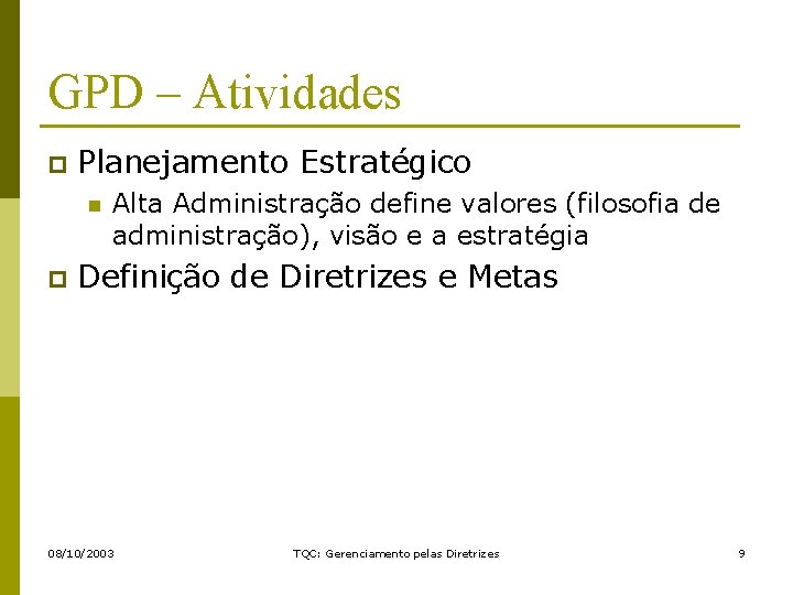 GPD – Atividades p Planejamento Estratégico n p Alta Administração define valores (filosofia de