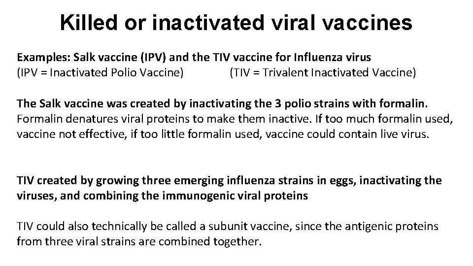 Killed or inactivated viral vaccines Examples: Salk vaccine (IPV) and the TIV vaccine for