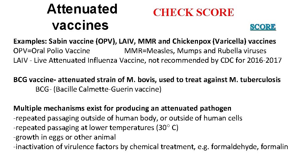 Attenuated vaccines CHECK SCORE Examples: Sabin vaccine (OPV), LAIV, MMR and Chickenpox (Varicella) vaccines