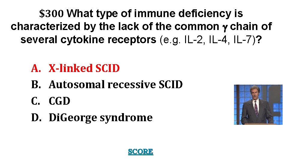 $300 What type of immune deficiency is characterized by the lack of the common