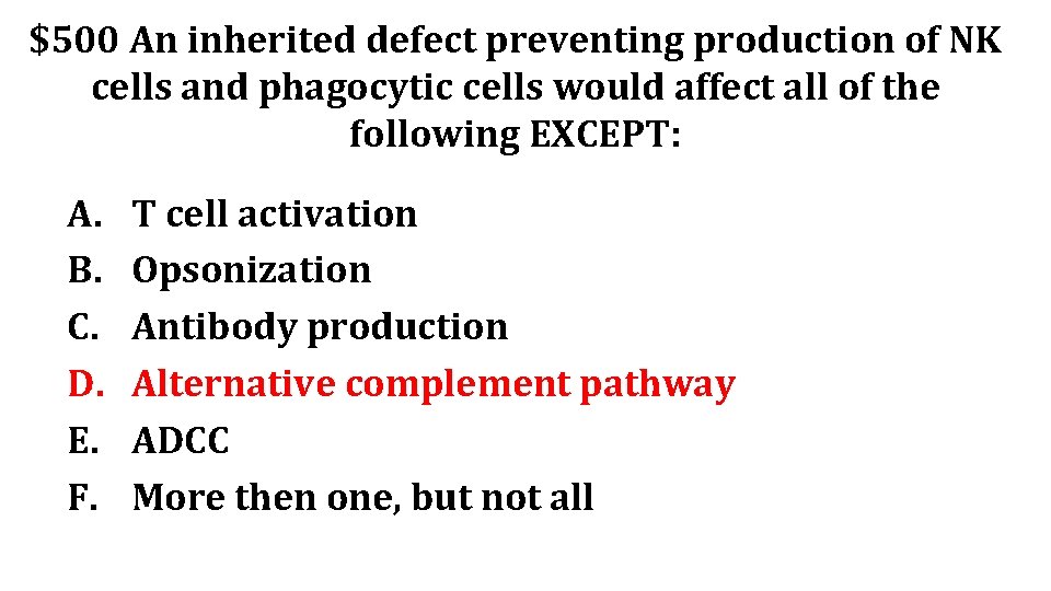 $500 An inherited defect preventing production of NK cells and phagocytic cells would affect