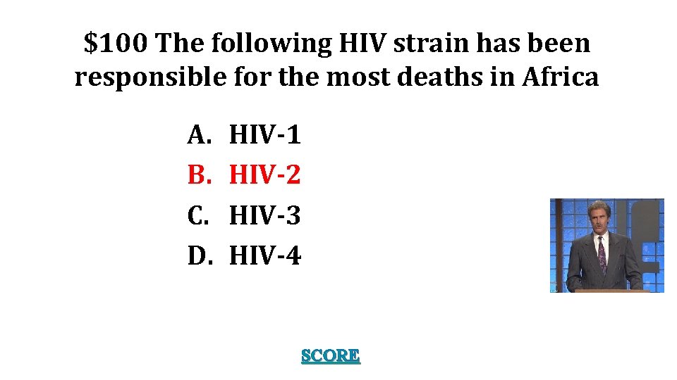 $100 The following HIV strain has been responsible for the most deaths in Africa