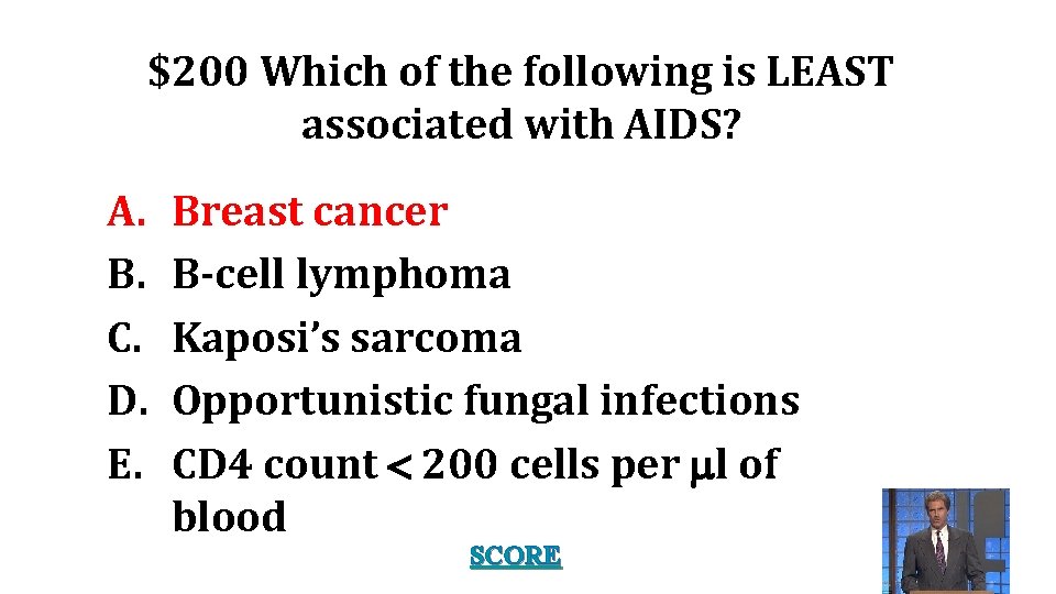 $200 Which of the following is LEAST associated with AIDS? A. B. C. D.