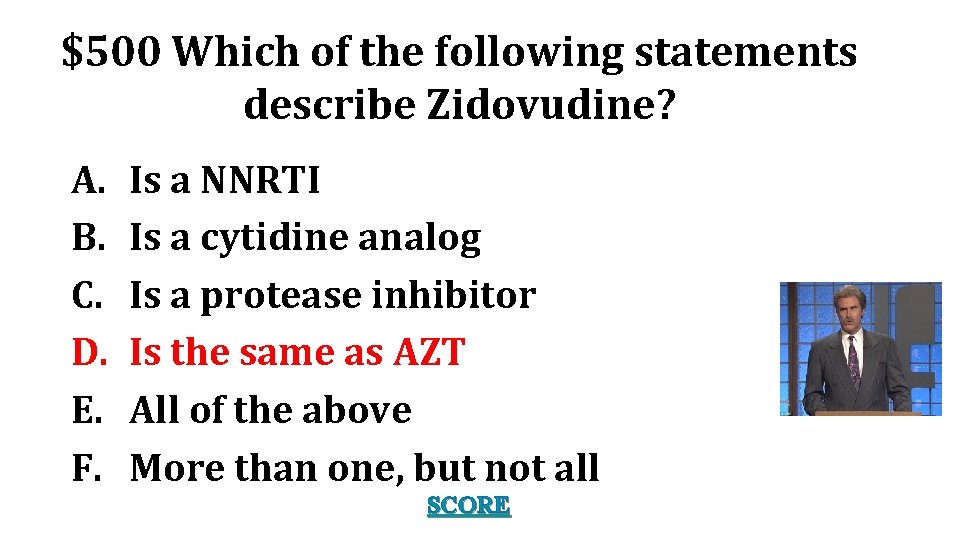 $500 Which of the following statements describe Zidovudine? A. B. C. D. E. F.