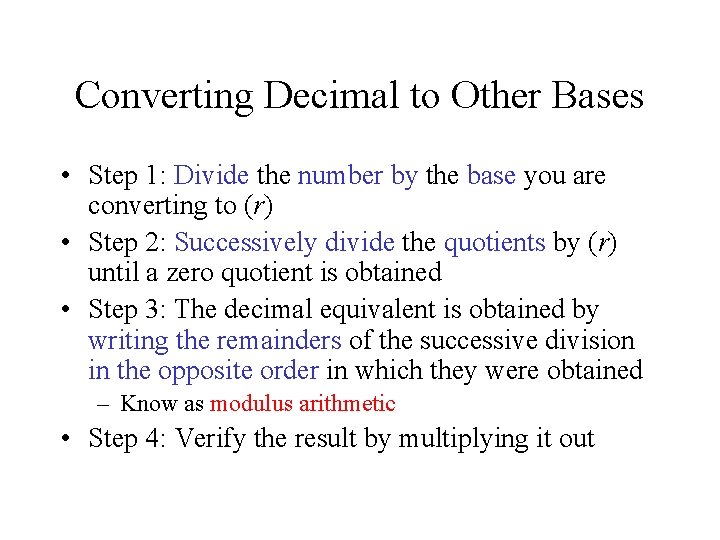 Converting Decimal to Other Bases • Step 1: Divide the number by the base