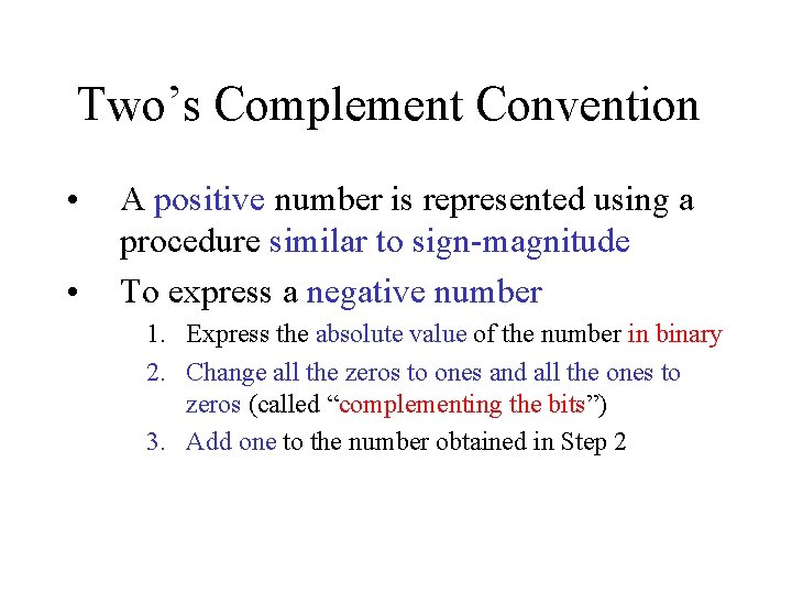 Two’s Complement Convention • • A positive number is represented using a procedure similar