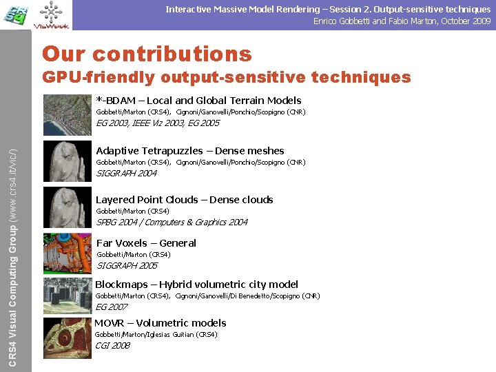 Interactive Massive Model Rendering – Session 2. Output-sensitive techniques Enrico Gobbetti and Fabio Marton,