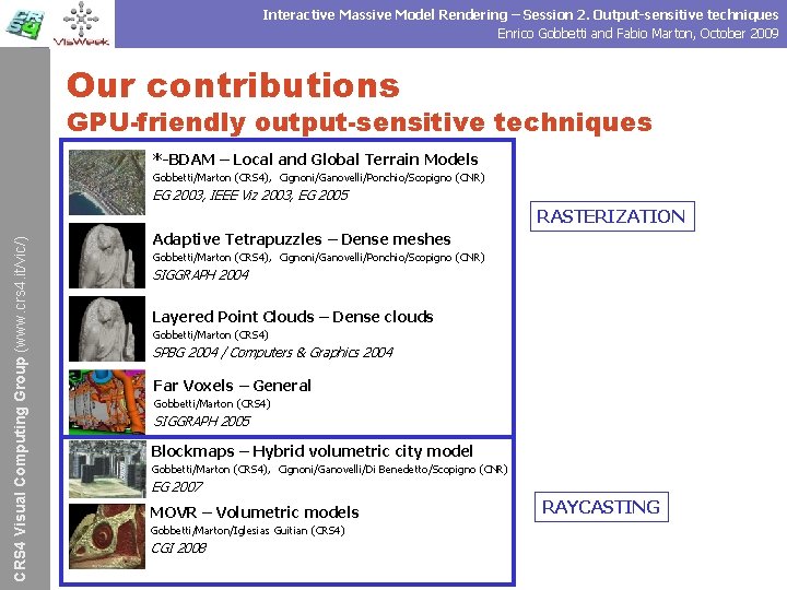 Interactive Massive Model Rendering – Session 2. Output-sensitive techniques Enrico Gobbetti and Fabio Marton,