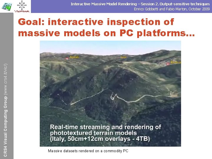 Interactive Massive Model Rendering – Session 2. Output-sensitive techniques Enrico Gobbetti and Fabio Marton,