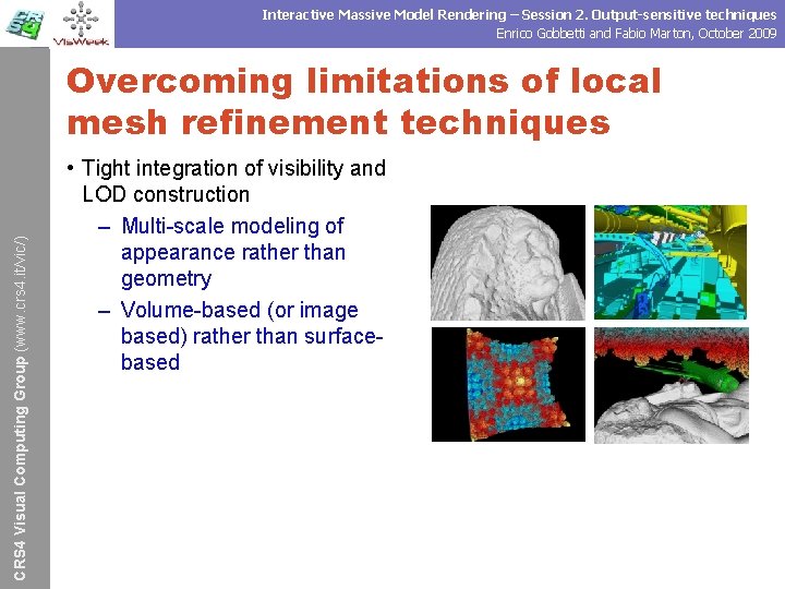 Interactive Massive Model Rendering – Session 2. Output-sensitive techniques Enrico Gobbetti and Fabio Marton,