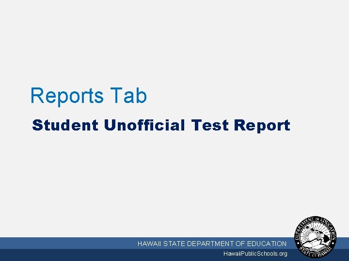 Reports Tab Student Unofficial Test Report 10/2/2020 HAWAII STATE DEPARTMENT OF EDUCATION Hawaii. Public.