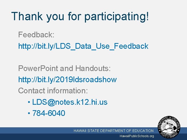 Thank you for participating! Feedback: http: //bit. ly/LDS_Data_Use_Feedback Power. Point and Handouts: http: //bit.