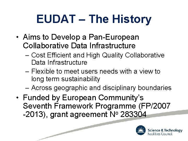 EUDAT – The History • Aims to Develop a Pan-European Collaborative Data Infrastructure – EUDAT – The History • Aims to Develop a Pan-European Collaborative Data Infrastructure –