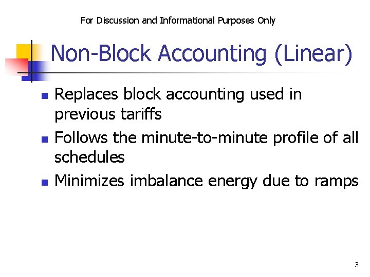 For Discussion and Informational Purposes Only Non-Block Accounting (Linear) n n n Replaces block