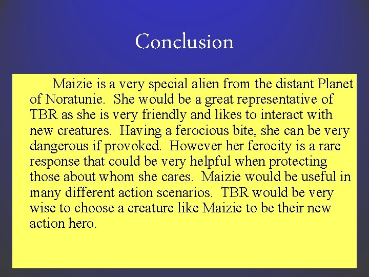 Conclusion Maizie is a very special alien from the distant Planet of Noratunie. She