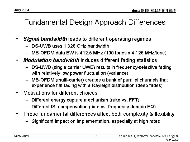 July 2004 doc. : IEEE 802. 15 -04/140 r 5 Fundamental Design Approach Differences