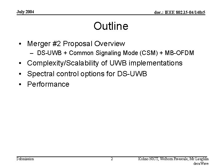 July 2004 doc. : IEEE 802. 15 -04/140 r 5 Outline • Merger #2