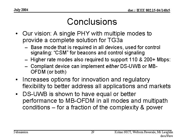 July 2004 doc. : IEEE 802. 15 -04/140 r 5 Conclusions • Our vision: