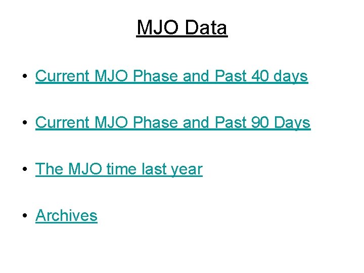 MJO Data • Current MJO Phase and Past 40 days • Current MJO Phase