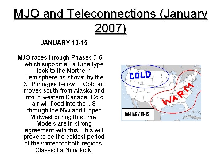 MJO and Teleconnections (January 2007) JANUARY 10 -15 MJO races through Phases 5 -6