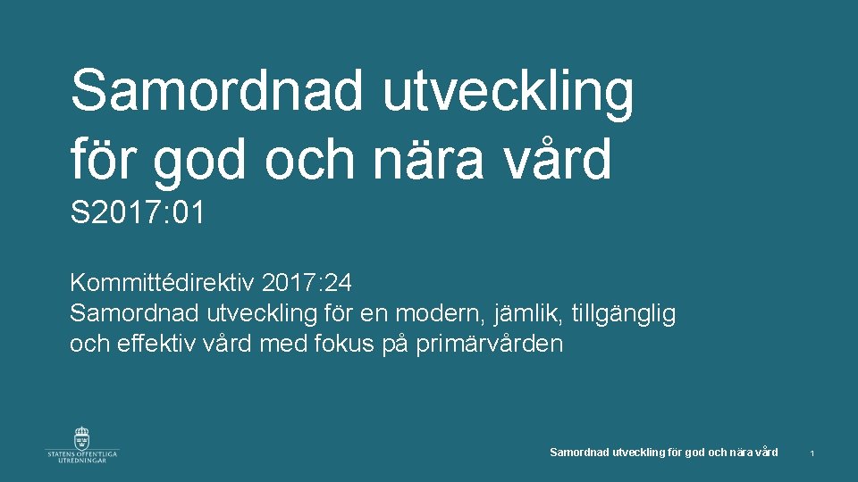 Samordnad utveckling för god och nära vård S 2017: 01 Kommittédirektiv 2017: 24 Samordnad