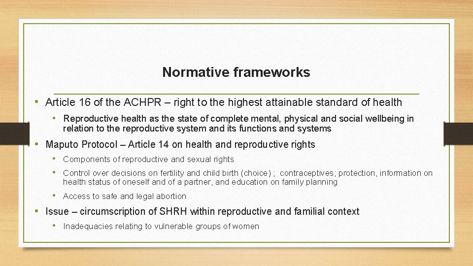 Normative frameworks • Article 16 of the ACHPR – right to the highest attainable