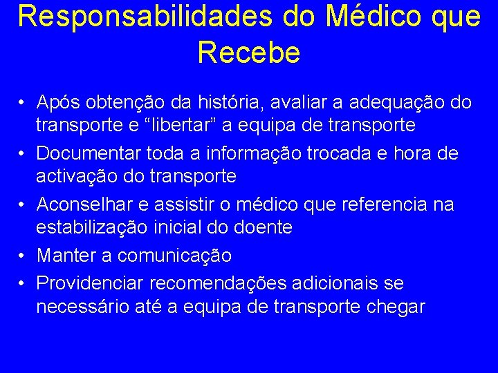 Responsabilidades do Médico que Recebe • Após obtenção da história, avaliar a adequação do