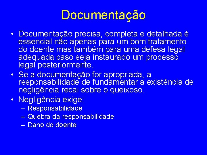 Documentação • Documentação precisa, completa e detalhada é essencial não apenas para um bom