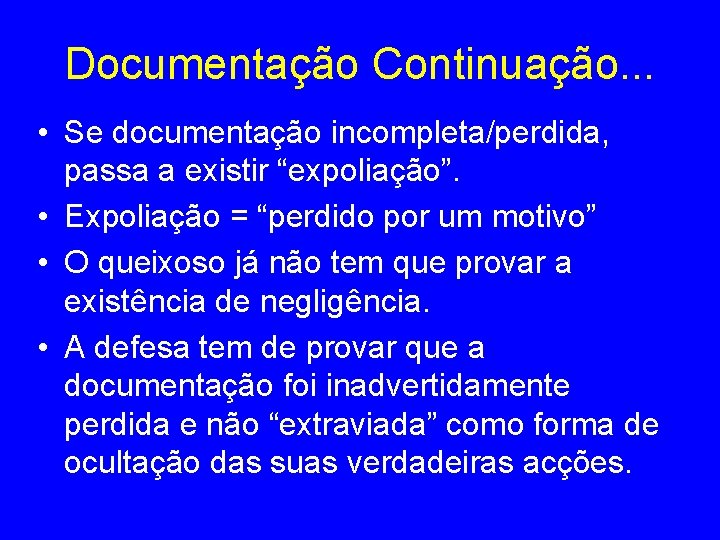 Documentação Continuação. . . • Se documentação incompleta/perdida, passa a existir “expoliação”. • Expoliação