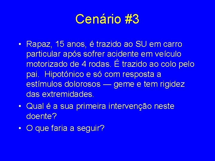 Cenário #3 • Rapaz, 15 anos, é trazido ao SU em carro particular após