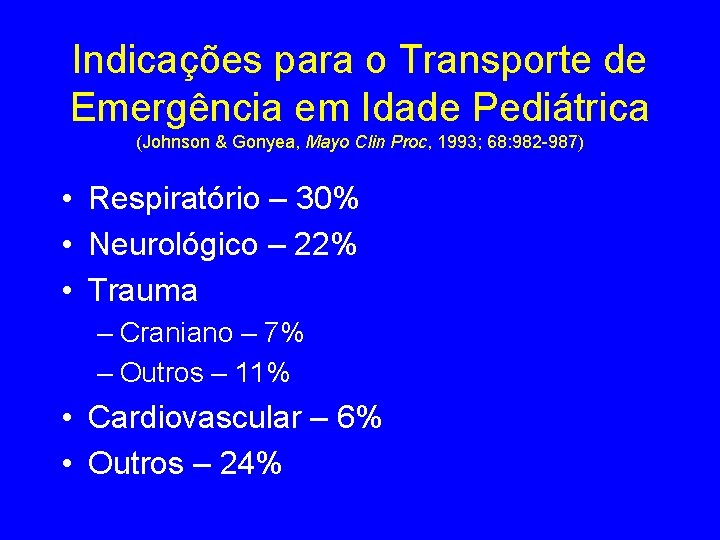 Indicações para o Transporte de Emergência em Idade Pediátrica (Johnson & Gonyea, Mayo Clin