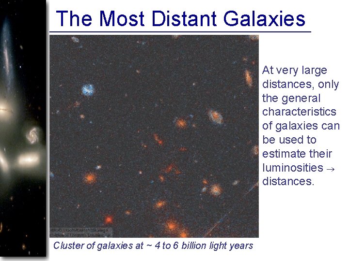 The Most Distant Galaxies At very large distances, only the general characteristics of galaxies