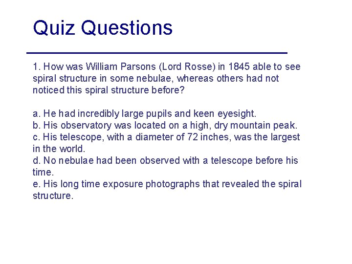Quiz Questions 1. How was William Parsons (Lord Rosse) in 1845 able to see