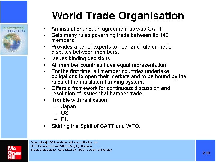 World Trade Organisation • • • An institution, not an agreement as was GATT. World Trade Organisation • • • An institution, not an agreement as was GATT.