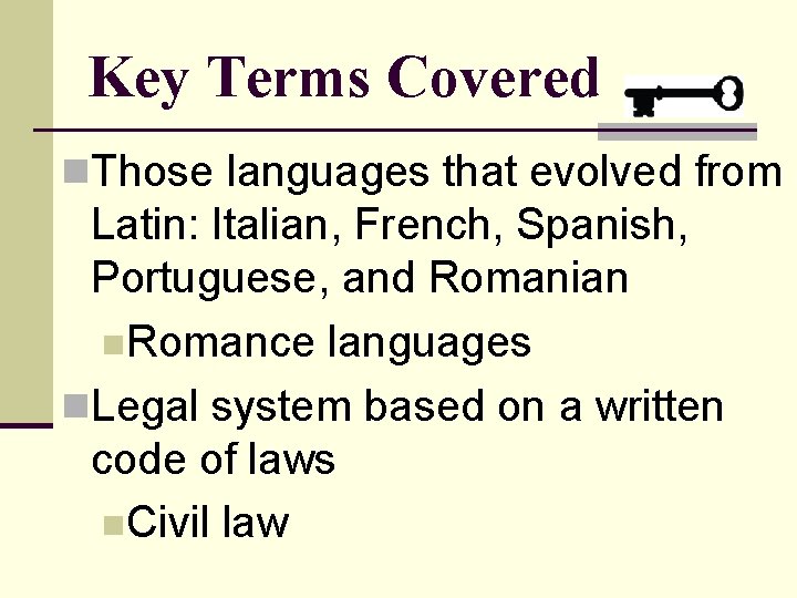 Key Terms Covered n. Those languages that evolved from Latin: Italian, French, Spanish, Portuguese,